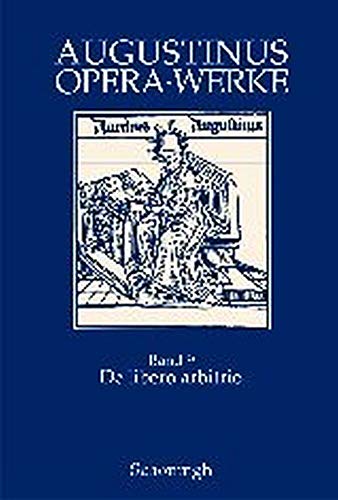 Augustinus Opera /Werke: De libero arbitrio: Der freie Wille: Bd 9: Zweisprachige Ausgabe